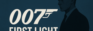 007 First Light video game poster featuring young James Bond silhouette.