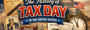 Featured image showing a vintage-style collage about U.S. Tax Day, with a waving American flag in the background, the U.S. Capitol building, and bold text reading “The History of Tax Day in the United States.” Surrounding elements include a “16th Amendment 1913” document, Uncle Sam illustration, April 15 calendar block, tax forms (1040), calculator, clock nearing midnight, and scattered U.S. currency and coins.
